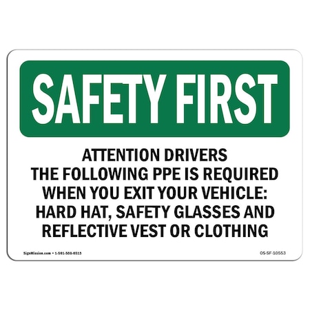 OSHA SAFETY FIRST Sign, Attention Drivers The Following PPE Is Required, 14in X 10in Decal